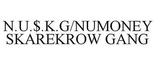 N.U.$.K.G/NUMONEY SKAREKROW GANG