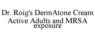 DR. ROIG'S DERMATONE CREAM ACTIVE ADULTS AND MRSA EXPOSURE