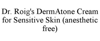 DR. ROIG'S DERMATONE CREAM FOR SENSITIVE SKIN (ANESTHETIC FREE)