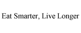 EAT SMARTER, LIVE LONGER