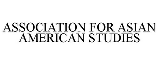 ASSOCIATION FOR ASIAN AMERICAN STUDIES