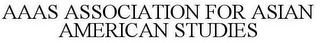 AAAS ASSOCIATION FOR ASIAN AMERICAN STUDIES