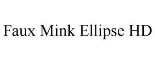 FAUX MINK ELLIPSE HD