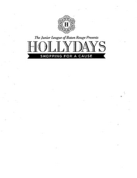 THE JUNIOR LEAGUE OF BATON ROUGE PRESENTS HOLLYDAYS SHOPPING FOR A CAUSE