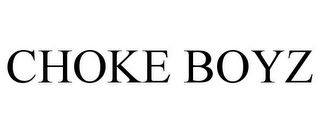 CHOKE BOYZ
