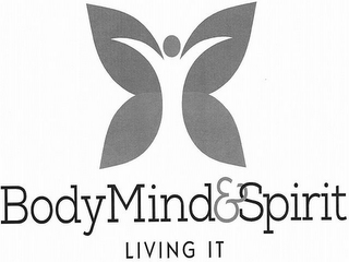 BODY MIND & SPIRIT LIVING IT