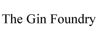 THE GIN FOUNDRY