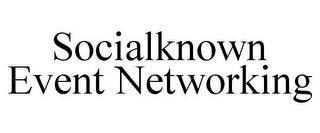 SOCIALKNOWN EVENT NETWORKING