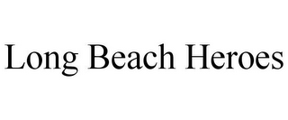 LONG BEACH HEROES