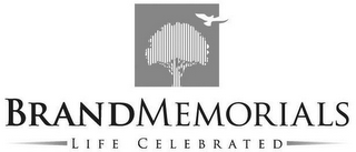 BRAND MEMORIALS LIFE CELEBRATED