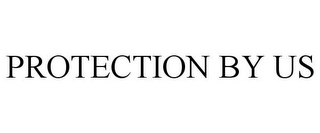PROTECTION BY US