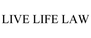 LIVE LIFE LAW