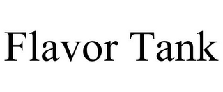 FLAVOR TANK