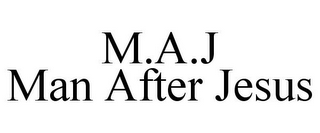 M.A.J MAN AFTER JESUS