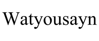 WATYOUSAYN