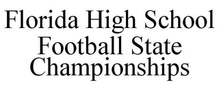 FLORIDA HIGH SCHOOL FOOTBALL STATE CHAMPIONSHIPS