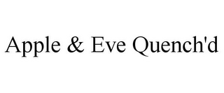 APPLE & EVE QUENCH'D