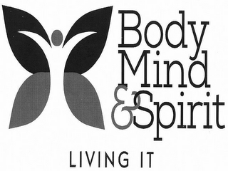 BODY MIND & SPIRIT LIVING IT