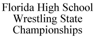 FLORIDA HIGH SCHOOL WRESTLING STATE CHAMPIONSHIPS