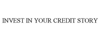 INVEST IN YOUR CREDIT STORY