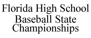 FLORIDA HIGH SCHOOL BASEBALL STATE CHAMPIONSHIPS