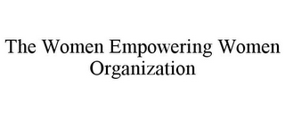 THE WOMEN EMPOWERING WOMEN ORGANIZATION