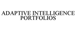 ADAPTIVE INTELLIGENCE PORTFOLIOS