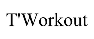 T'WORKOUT