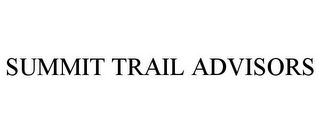 SUMMIT TRAIL ADVISORS