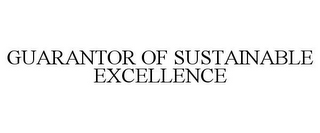 GUARANTOR OF SUSTAINABLE EXCELLENCE