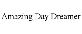 AMAZING DAY DREAMER