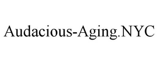 AUDACIOUS-AGING.NYC