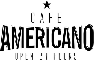 CAFE AMERICANO OPEN 24 HOURS