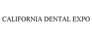 CALIFORNIA DENTAL EXPO