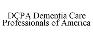 DCPA DEMENTIA CARE PROFESSIONALS OF AMERICA