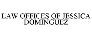 LAW OFFICES OF JESSICA DOMINGUEZ