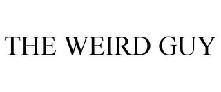 THE WEIRD GUY