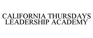 CALIFORNIA THURSDAYS LEADERSHIP ACADEMY