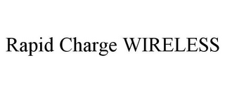 RAPID CHARGE WIRELESS