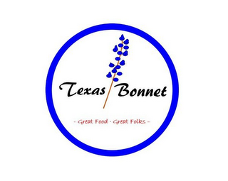 TEXAS BONNET GREAT FOOD GREAT FOLKS
