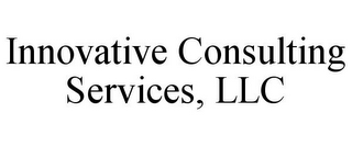 INNOVATIVE CONSULTING SERVICES, LLC