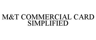 M&T COMMERCIAL CARD SIMPLIFIED