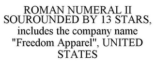 ROMAN NUMERAL II SOUROUNDED BY 13 STARS, INCLUDES THE COMPANY NAME "FREEDOM APPAREL'', UNITED STATES