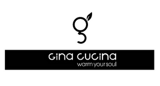 WARM YOUR SOUL GINA CUCINA G