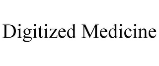 DIGITIZED MEDICINE