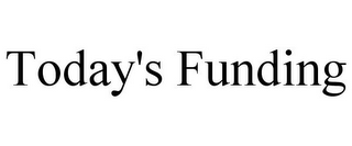 TODAY'S FUNDING