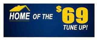 HOME OF THE $69 TUNE-UP!