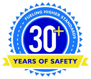 FUELING HIGHER STANDARDS 30+ YEARS OF SAFETY