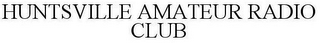 HUNTSVILLE AMATEUR RADIO CLUB