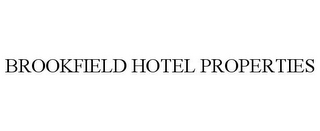 BROOKFIELD HOTEL PROPERTIES